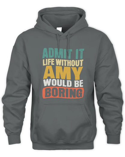 AMY TP86-K3-229 Personalized Funny Quote Apparel “Life Without NAME Would Be Boring” - Unisex Hoodie - Charcoal