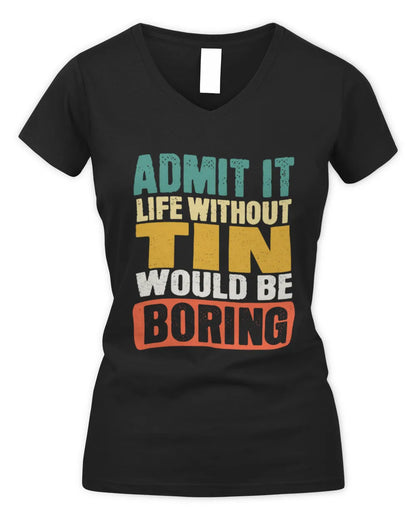 TIN TP86-K3-229 Personalized Funny Quote Apparel “Life Without NAME Would Be Boring” - Women's V-Neck T-Shirt - Black