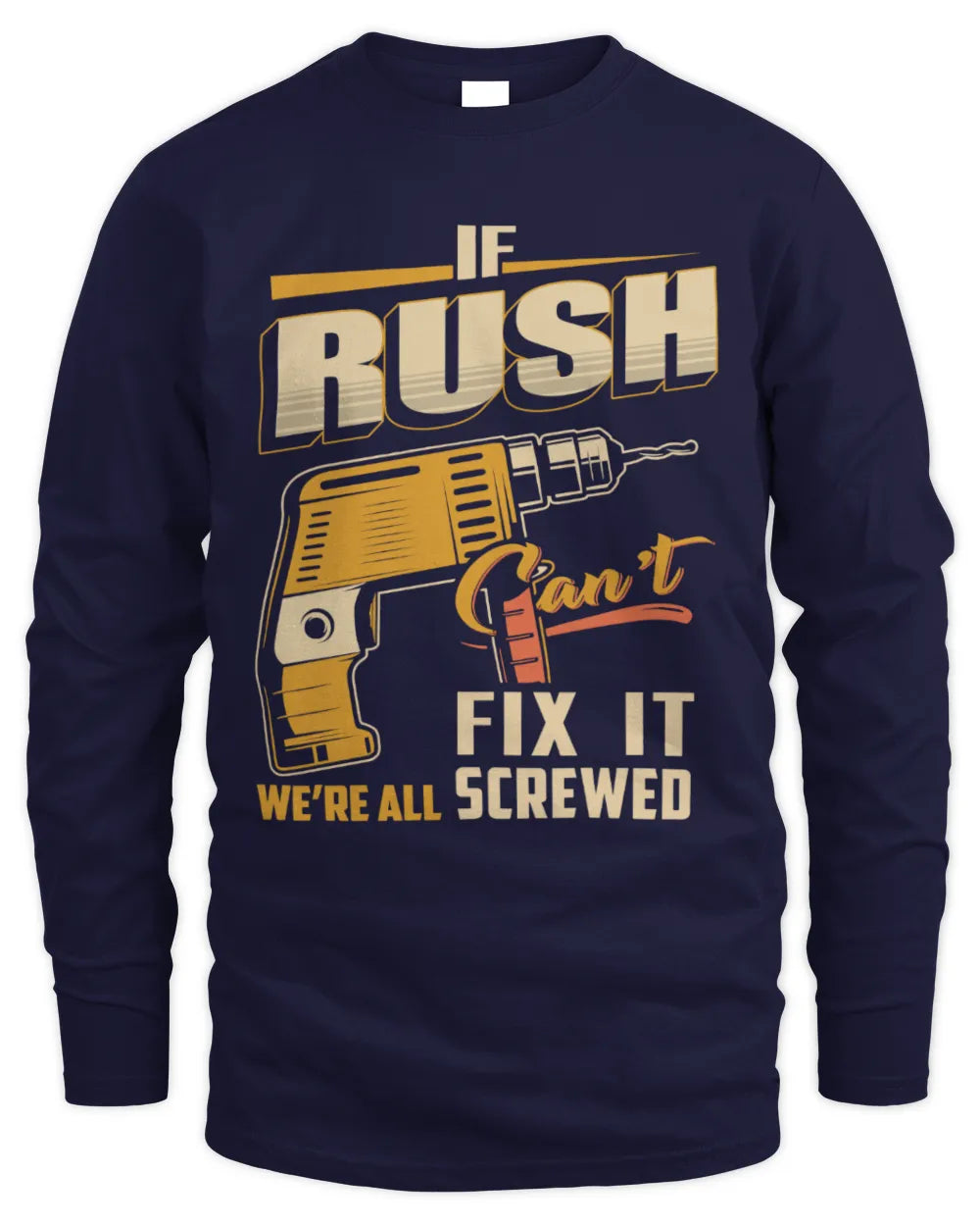 RUSH TP22-K4-228 - Personalized Handyman T-Shirt “If AARON Can’t Fix It, We’re All Screwed” - Men's Long Sleeved T-Shirt - Navy