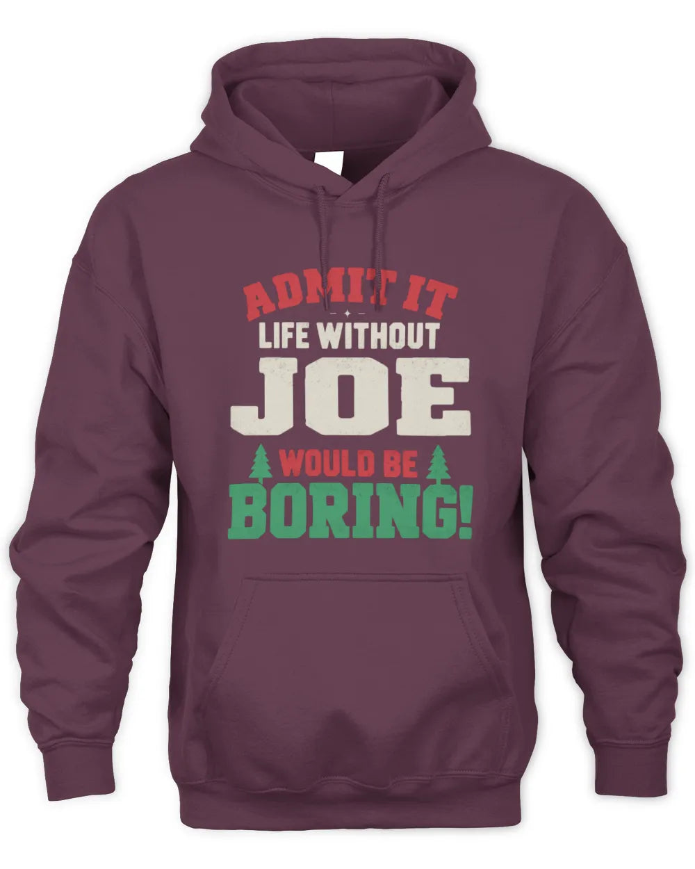 JOE P5 TH08 Christmas T-Shirt – “Life Without NAME Would Be Boring” - Unisex Hoodie - Maroon