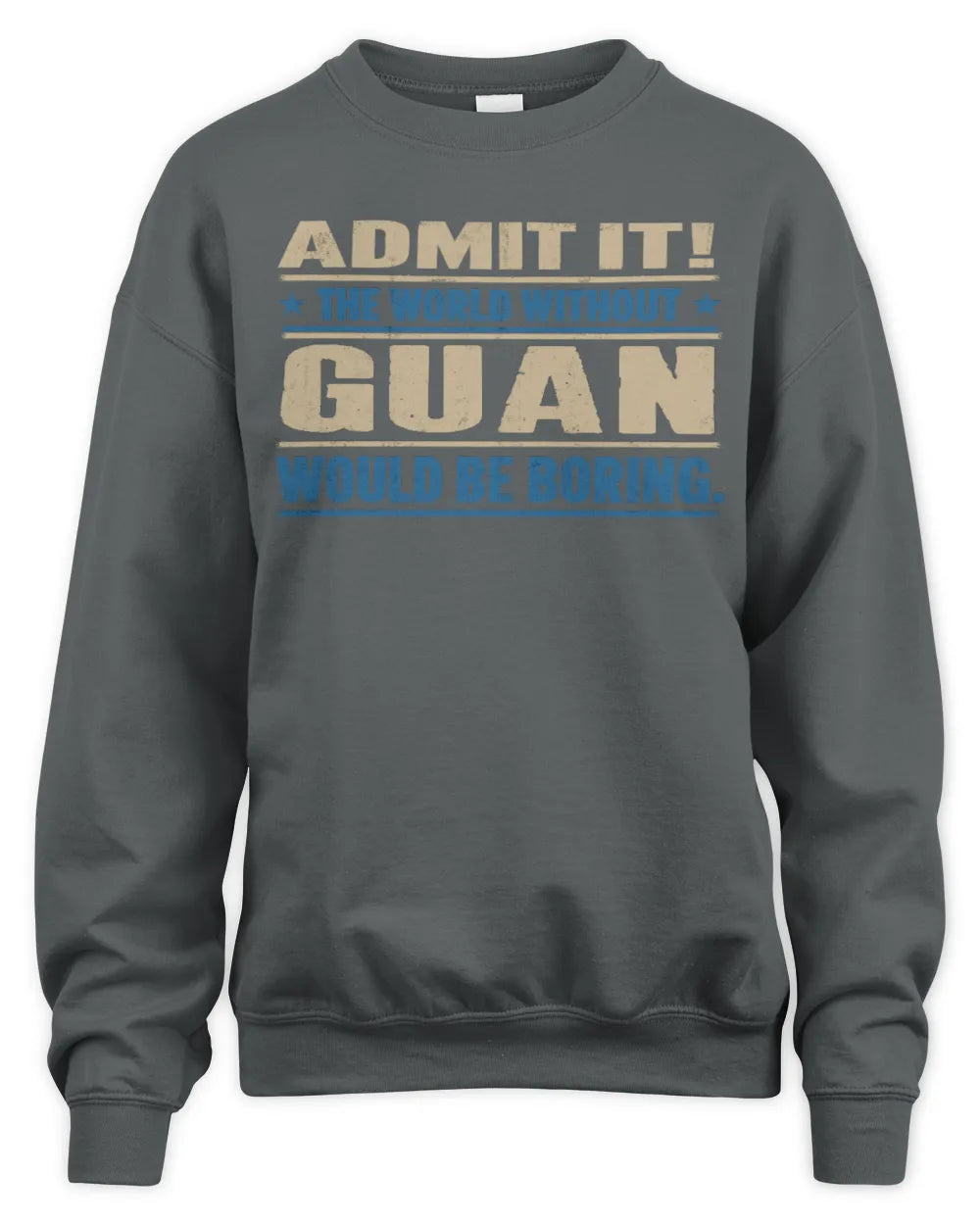 GUAN TP68-K2-968 – Personalized Funny Quote Apparel “The World Without NAME Would Be Boring” - Unisex Sweatshirt - Charcoal