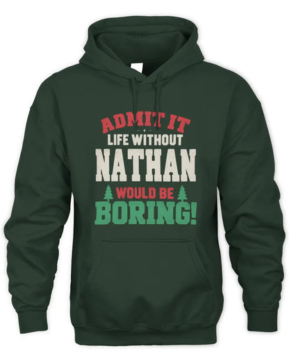 NATHAN P5 TH08 Christmas T-Shirt – “Life Without NAME Would Be Boring” - Unisex Hoodie - Forest Green