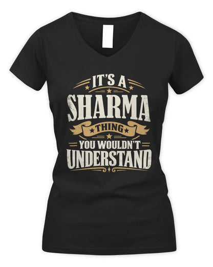 SHARMA P08 TH51 - Personalized “It’s a/an [NAME] Thing – You Wouldn’t Understand” Shirt - Women's V-Neck T-Shirt - Black