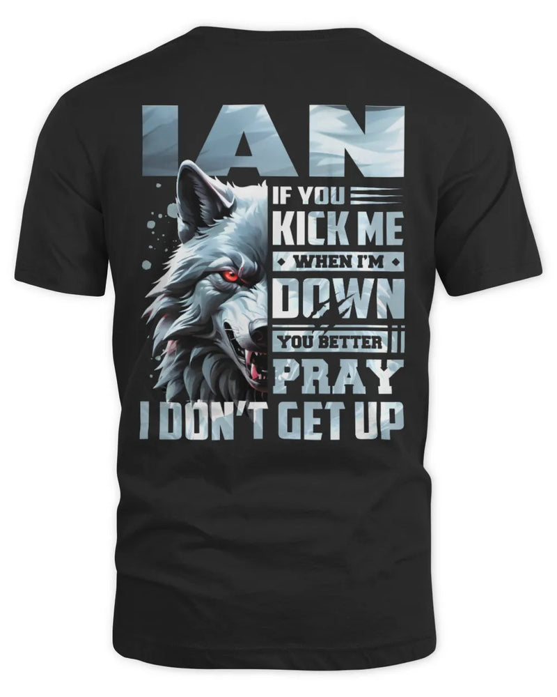 IAN AP62-K4-666 - Personalized Fierce Wolf Quote Apparel “If You Kick Me When I’m Down, You Better Pray I Don’t Get Up” - Unisex Standard T-Shirt - Black