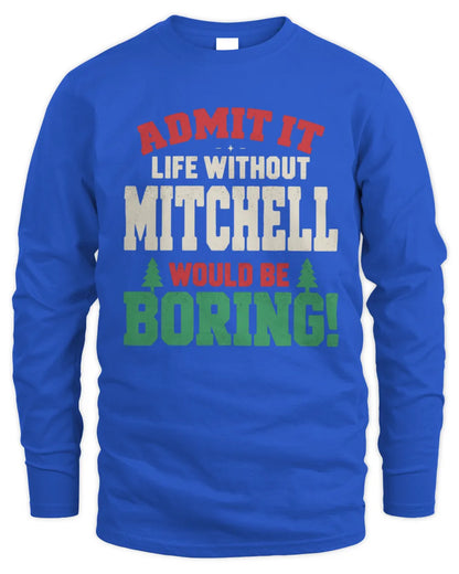 MITCHELL P5 TH08 Christmas T-Shirt – “Life Without NAME Would Be Boring” - Men's Long Sleeved T-Shirt - Royal