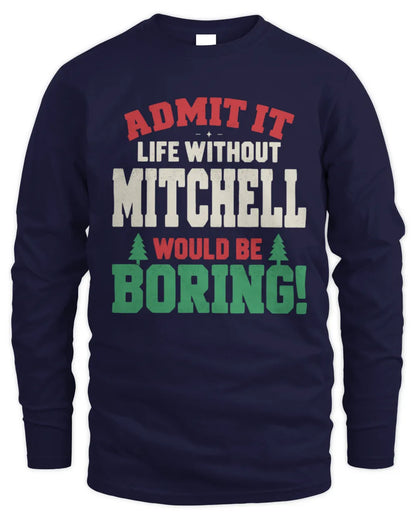 MITCHELL P5 TH08 Christmas T-Shirt – “Life Without NAME Would Be Boring” - Men's Long Sleeved T-Shirt - Navy