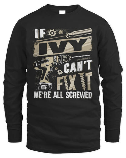 IVY TX03 P02 - Personalized Handyman Mechanic Shirt “If NAME Can’t Fix It, We’re All Screwed” - Men's Long Sleeved T-Shirt - Black