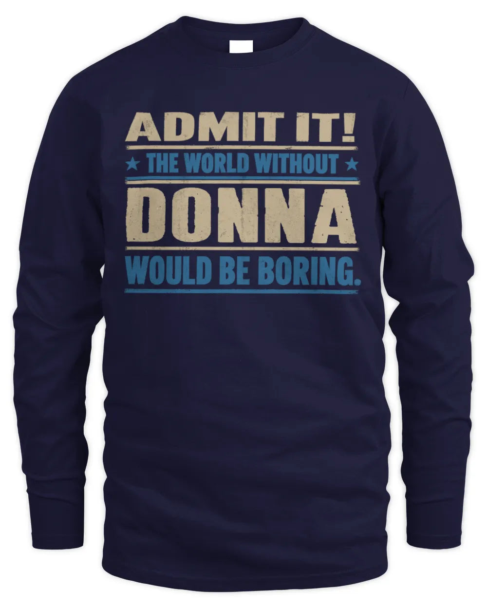 DONNA TP68-K2-968 – Personalized Funny Quote Apparel “The World Without NAME Would Be Boring” - Men's Long Sleeved T-Shirt - Navy