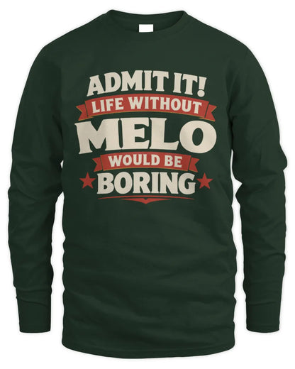 MELO P4 KT003 Personalized Funny Quote Apparel “Life Without NAME Would Be Boring” - Men's Long Sleeved T-Shirt - Forest Green