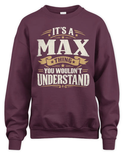 MAX P08 TH51 - Personalized “It’s a/an [NAME] Thing – You Wouldn’t Understand” Shirt - Unisex Sweatshirt - Maroon