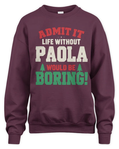 PAOLA P5 TH08 Christmas T-Shirt – “Life Without NAME Would Be Boring” - Unisex Sweatshirt - Maroon