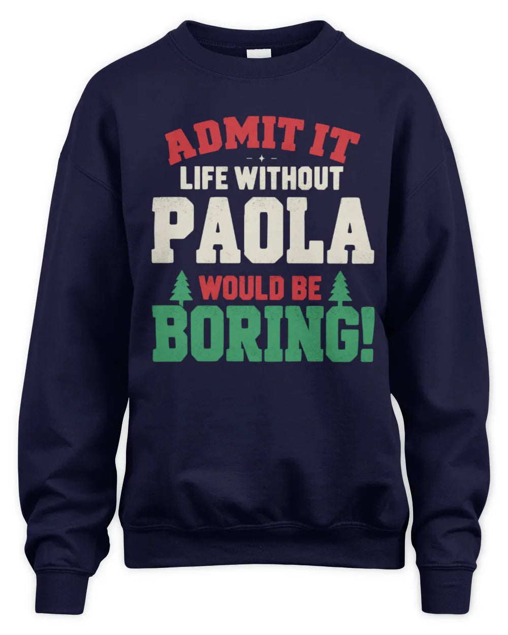 PAOLA P5 TH08 Christmas T-Shirt – “Life Without NAME Would Be Boring” - Unisex Sweatshirt - Navy