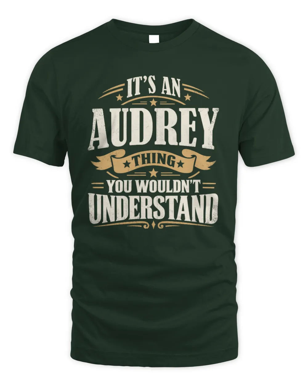 AUDREY P08 TH51 - Personalized “It’s a/an [NAME] Thing – You Wouldn’t Understand” Shirt - Unisex Standard T-Shirt - Forest Green