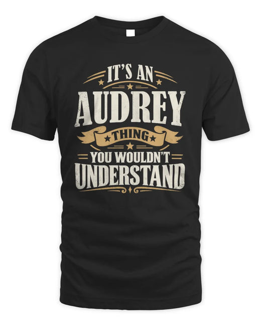 AUDREY P08 TH51 - Personalized “It’s a/an [NAME] Thing – You Wouldn’t Understand” Shirt