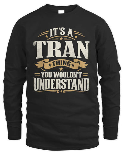 TRAN P08 TH51 - Personalized “It’s a/an [NAME] Thing – You Wouldn’t Understand” Shirt - Men's Long Sleeved T-Shirt - Black
