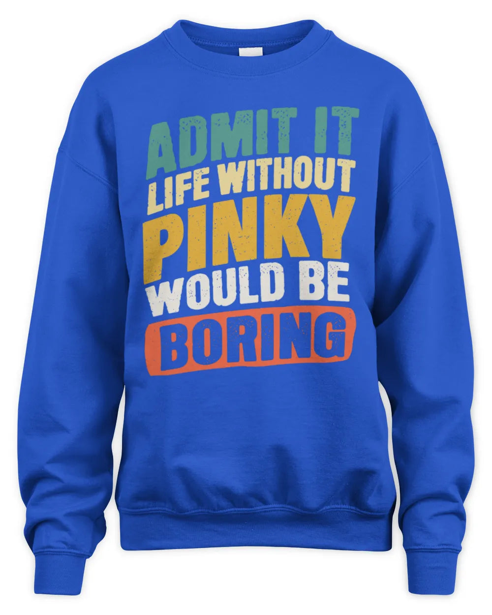 PINKY TP88-K4-229
Personalized Funny Quote Apparel “Life Without NAME Would Be Boring” - Unisex Sweatshirt - Royal