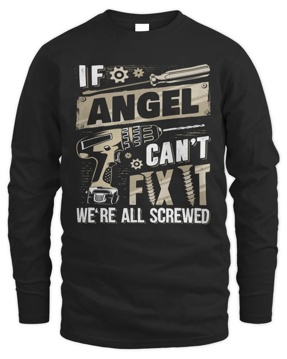 ANGEL TX03 P02 - Personalized Handyman Mechanic Shirt “If NAME Can’t Fix It, We’re All Screwed” - Men's Long Sleeved T-Shirt - Black