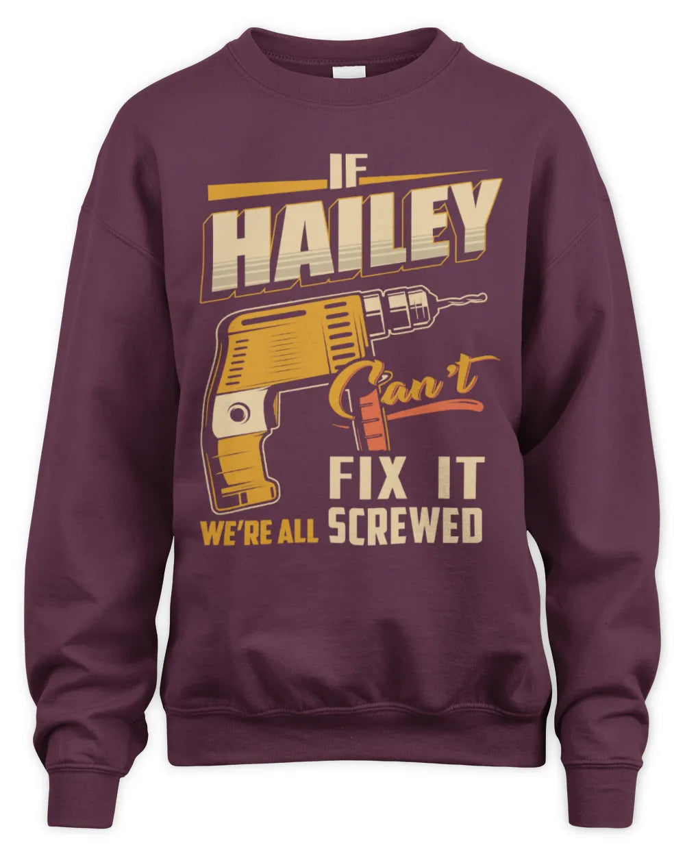 HAILEY TP22-K4-228 - Personalized Handyman T-Shirt “If AARON Can’t Fix It, We’re All Screwed” - Unisex Sweatshirt - Maroon