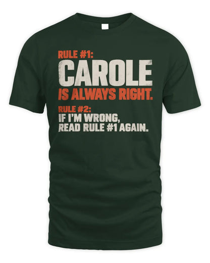 CAROLE NP1-H006 
Always Right Personalized Name T-Shirt – Funny Custom Name Shirt - Unisex Standard T-Shirt - Forest Green