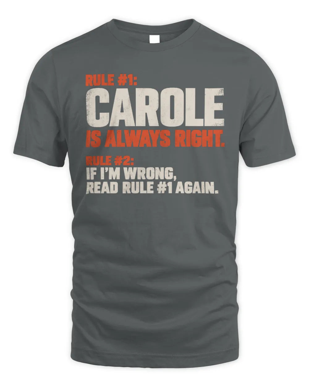 CAROLE NP1-H006 
Always Right Personalized Name T-Shirt – Funny Custom Name Shirt - Unisex Standard T-Shirt - Charcoal
