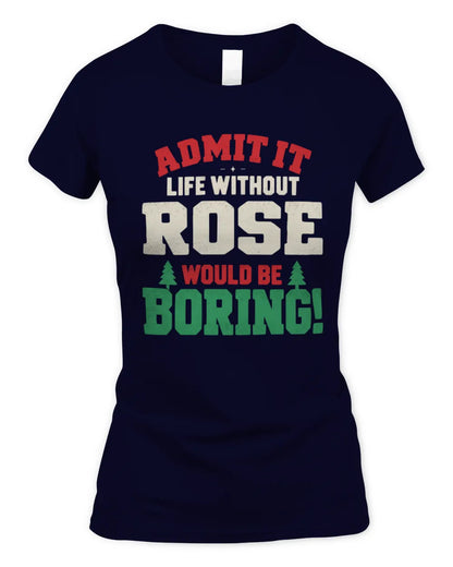ROSE P5 TH08 Christmas T-Shirt – “Life Without NAME Would Be Boring” - Women's Standard T-Shirt - Navy