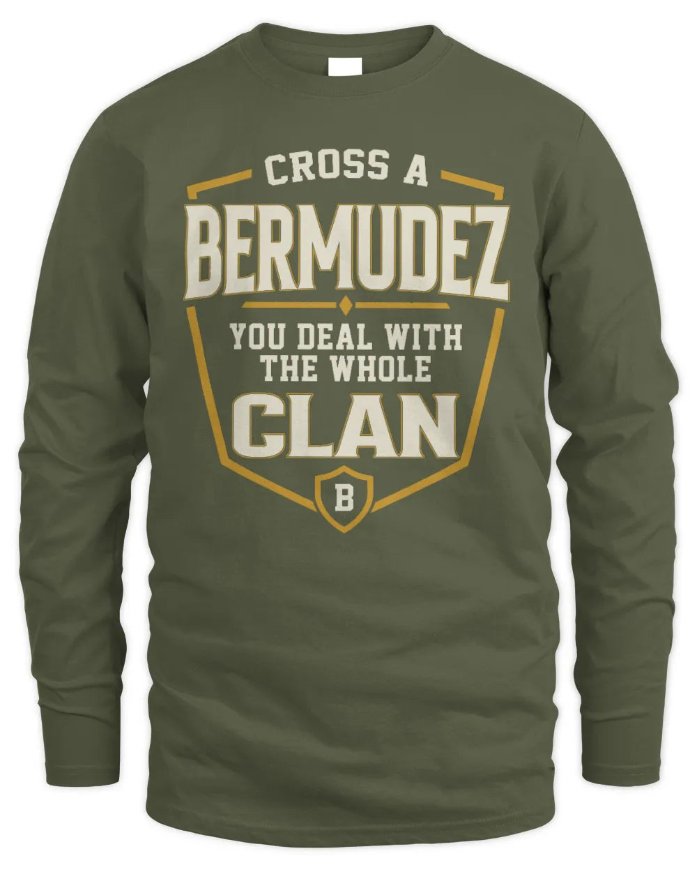 BERMUDEZ NT1-K008 Cross A/An NAME, You Deal With the Whole Clan | Personalized Vintage T-Shirt - Men's Long Sleeved T-Shirt - Military Green