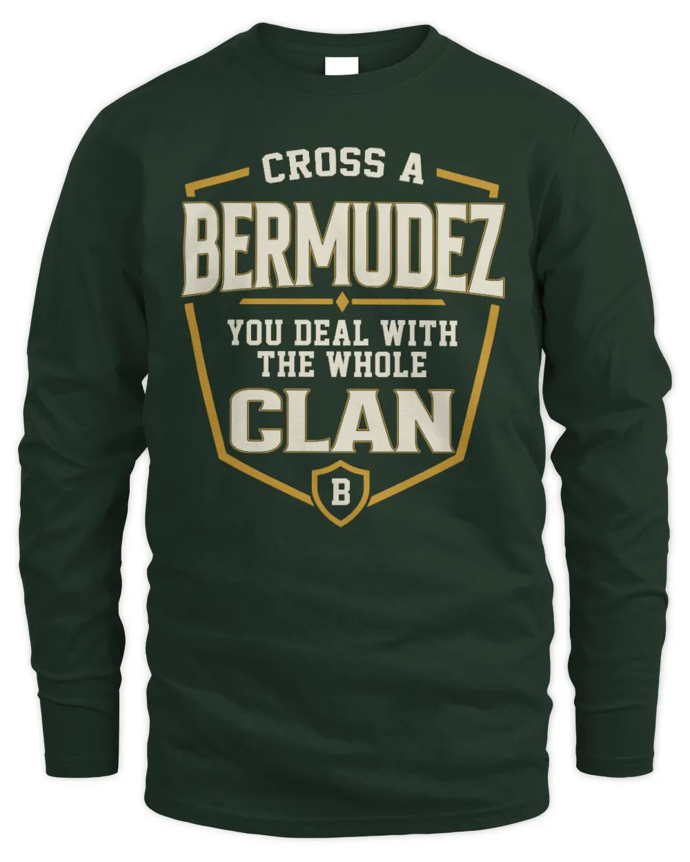 BERMUDEZ NT1-K008 Cross A/An NAME, You Deal With the Whole Clan | Personalized Vintage T-Shirt - Men's Long Sleeved T-Shirt - Forest Green