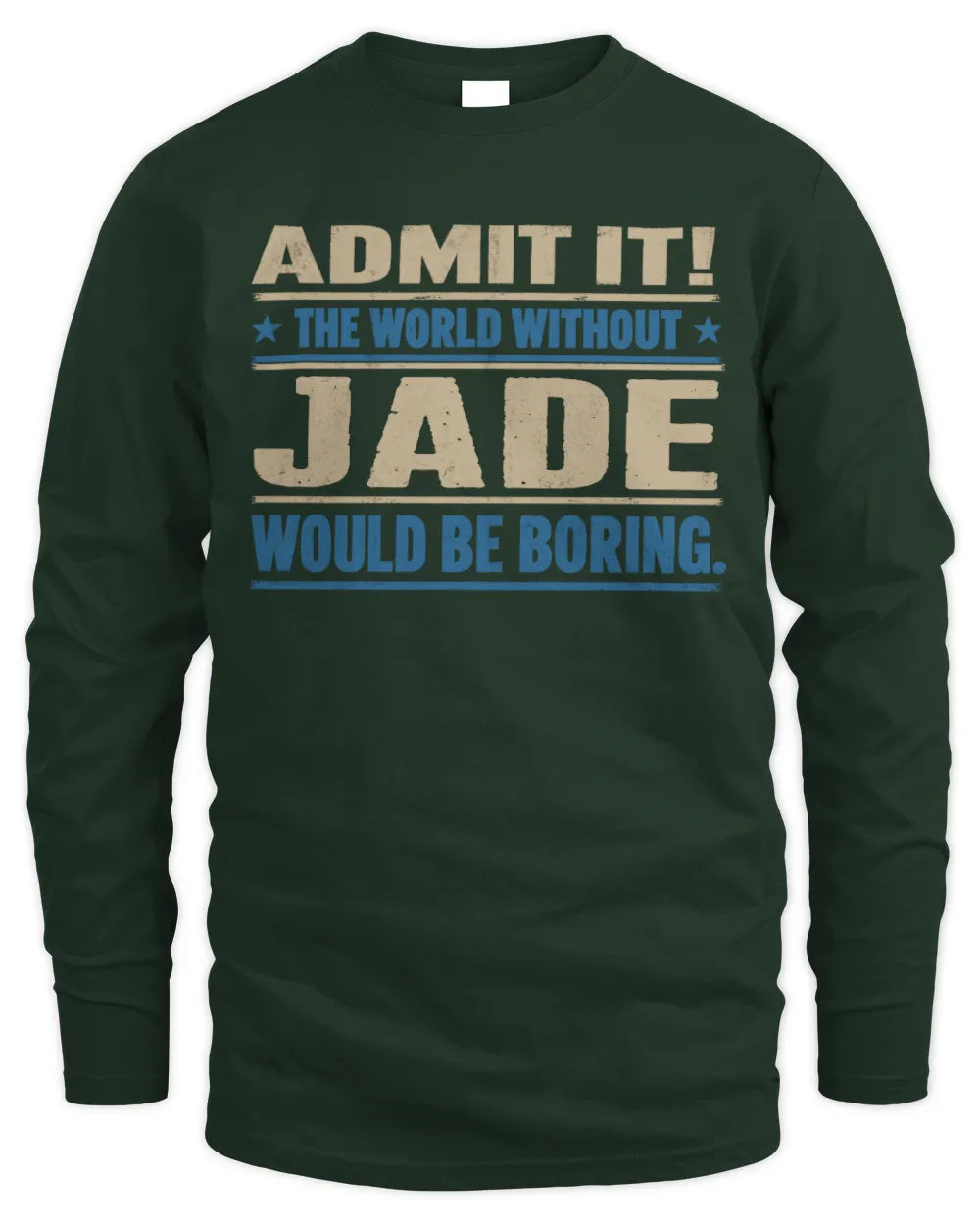 JADE TP68-K2-968 – Personalized Funny Quote Apparel “The World Without NAME Would Be Boring” - Men's Long Sleeved T-Shirt - Forest Green