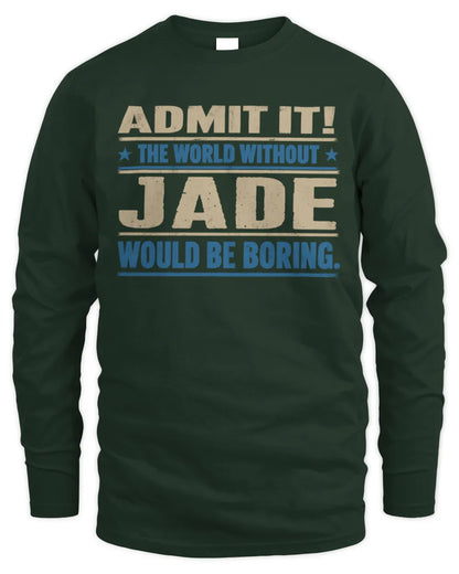 JADE TP68-K2-968 – Personalized Funny Quote Apparel “The World Without NAME Would Be Boring” - Men's Long Sleeved T-Shirt - Forest Green
