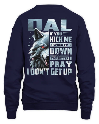 DAL AP62-K4-666 - Personalized Fierce Wolf Quote Apparel “If You Kick Me When I’m Down, You Better Pray I Don’t Get Up” - Unisex Sweatshirt - Navy