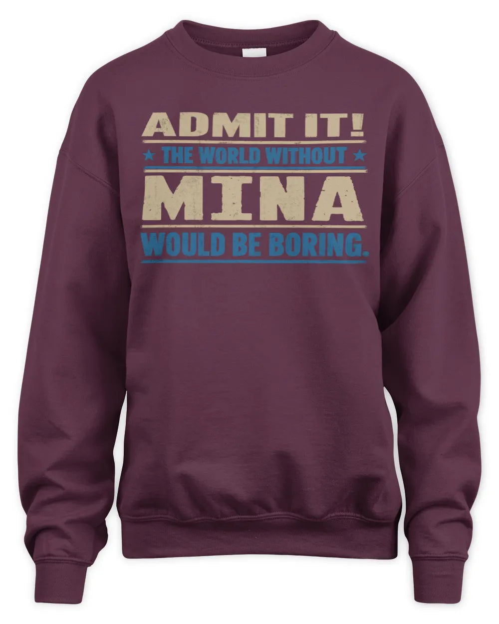 MINA TP68-K2-968 – Personalized Funny Quote Apparel “The World Without NAME Would Be Boring” - Unisex Sweatshirt - Maroon