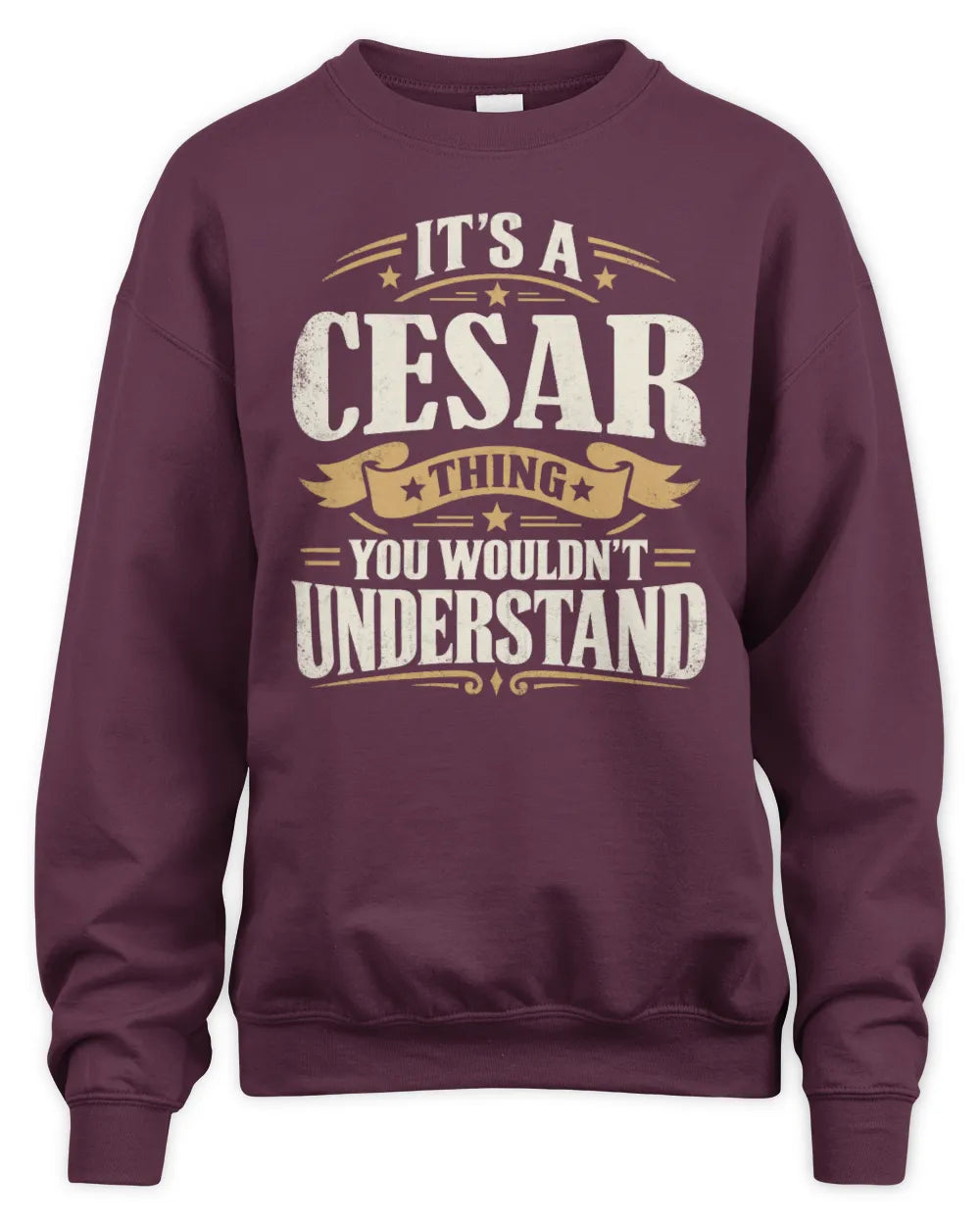 CESAR P08 TH51 - Personalized “It’s a/an [NAME] Thing – You Wouldn’t Understand” Shirt - Unisex Sweatshirt - Maroon