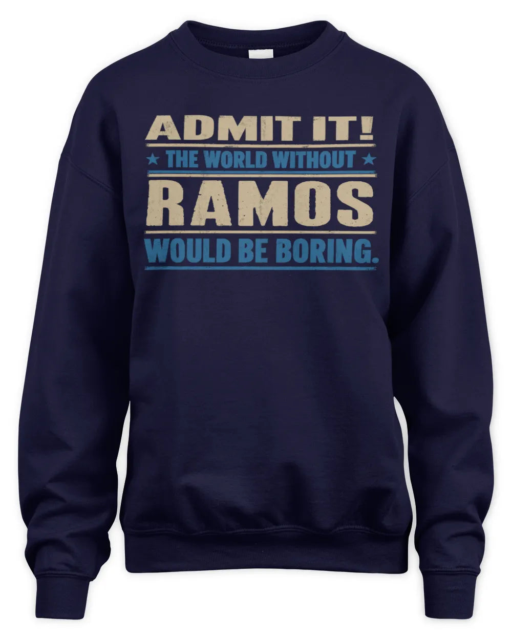 RAMOS TP68-K2-968 – Personalized Funny Quote Apparel “The World Without NAME Would Be Boring” - Unisex Sweatshirt - Navy