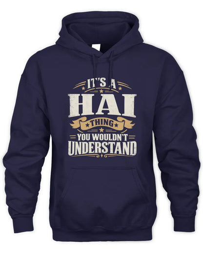 HAI P08 TH51 - Personalized “It’s a/an [NAME] Thing – You Wouldn’t Understand” Shirt - Unisex Hoodie - Navy