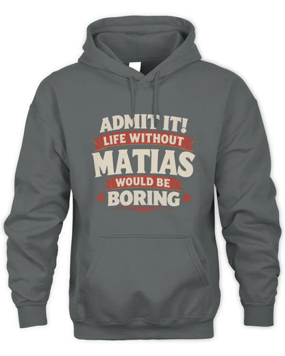 MATIAS P4 KT003 Personalized Funny Quote Apparel “Life Without NAME Would Be Boring” - Unisex Hoodie - Charcoal