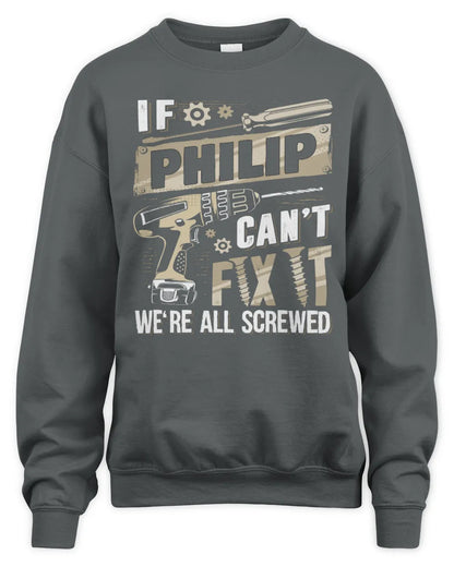PHILIP TX03 P02 - Personalized Handyman Mechanic Shirt “If NAME Can’t Fix It, We’re All Screwed” - Unisex Sweatshirt - Charcoal