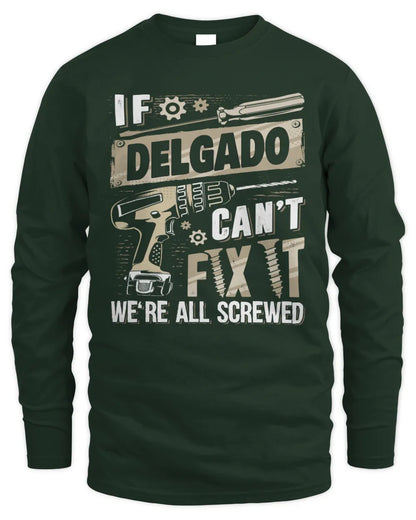 DELGADO TX03 P02 - Personalized Handyman Mechanic Shirt “If NAME Can’t Fix It, We’re All Screwed” - Men's Long Sleeved T-Shirt - Forest Green