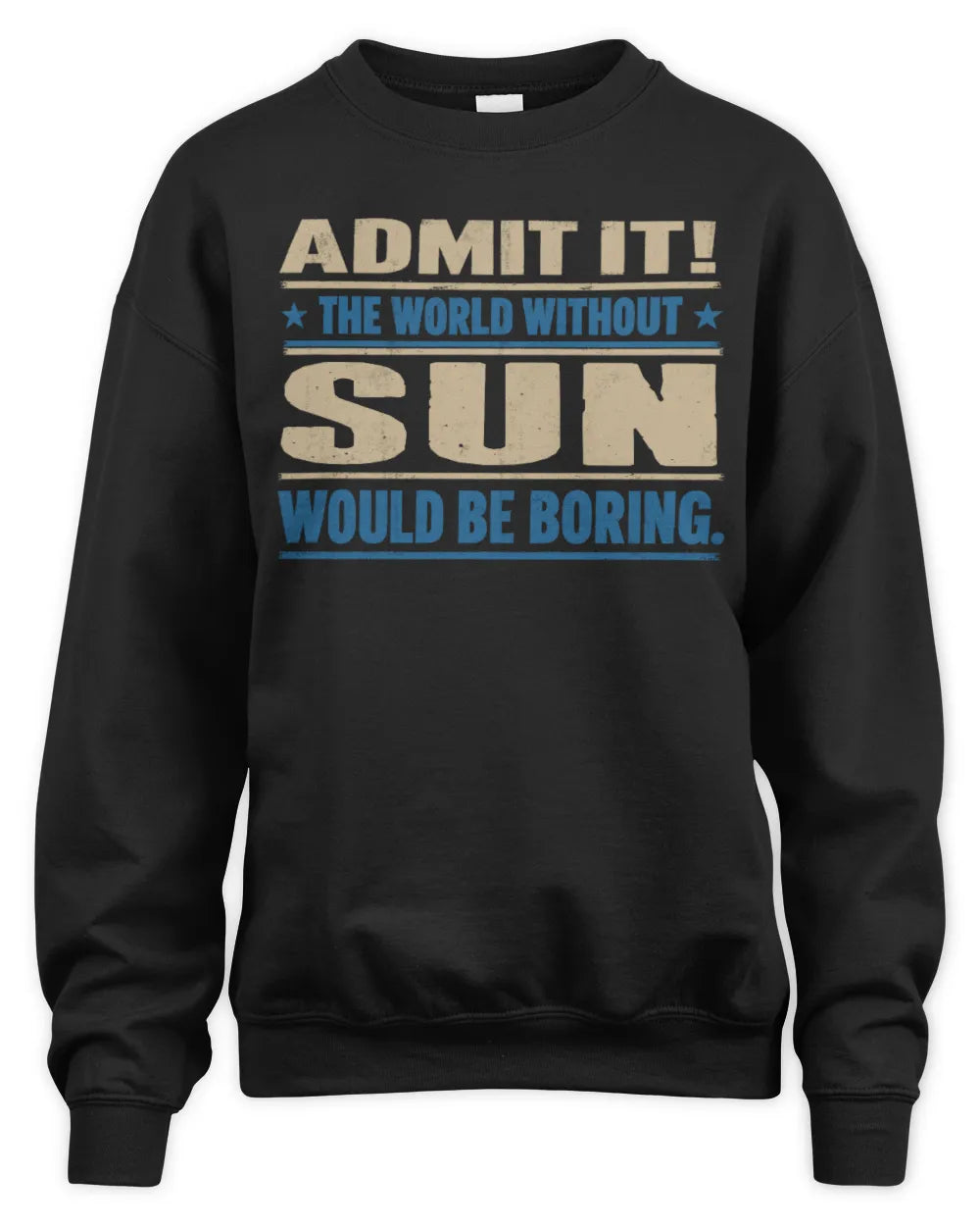 SUN TP68-K2-968 – Personalized Funny Quote Apparel “The World Without NAME Would Be Boring” - Unisex Sweatshirt - Black