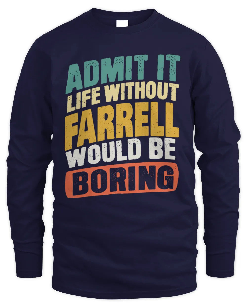 FARRELL TP88-K4-229
Personalized Funny Quote Apparel “Life Without NAME Would Be Boring” - Men's Long Sleeved T-Shirt - Navy