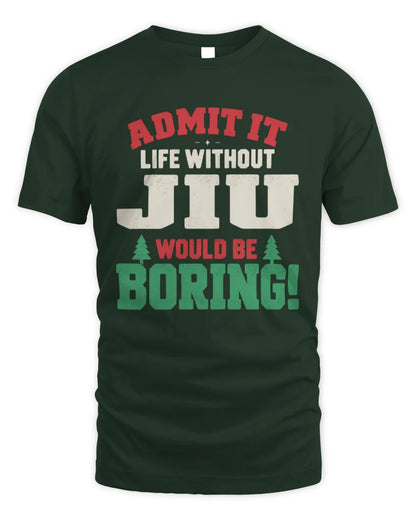 JIU P5 TH08 Christmas T-Shirt – “Life Without NAME Would Be Boring” - Unisex Standard T-Shirt - Forest Green
