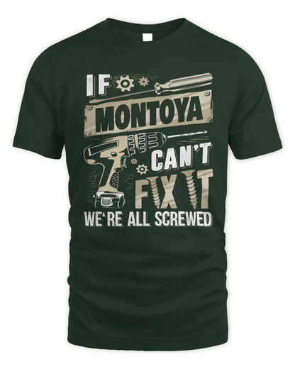 MONTOYA TX03 P02 - Personalized Handyman Mechanic Shirt “If NAME Can’t Fix It, We’re All Screwed” - Unisex Standard T-Shirt - Forest Green