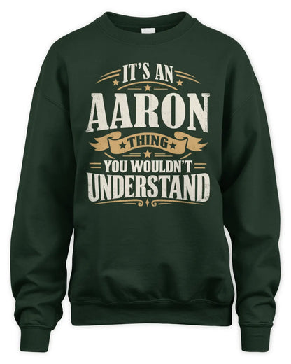 AARON P08 TH51 - Personalized “It’s a/an [NAME] Thing – You Wouldn’t Understand” Shirt - Unisex Sweatshirt - Forest Green
