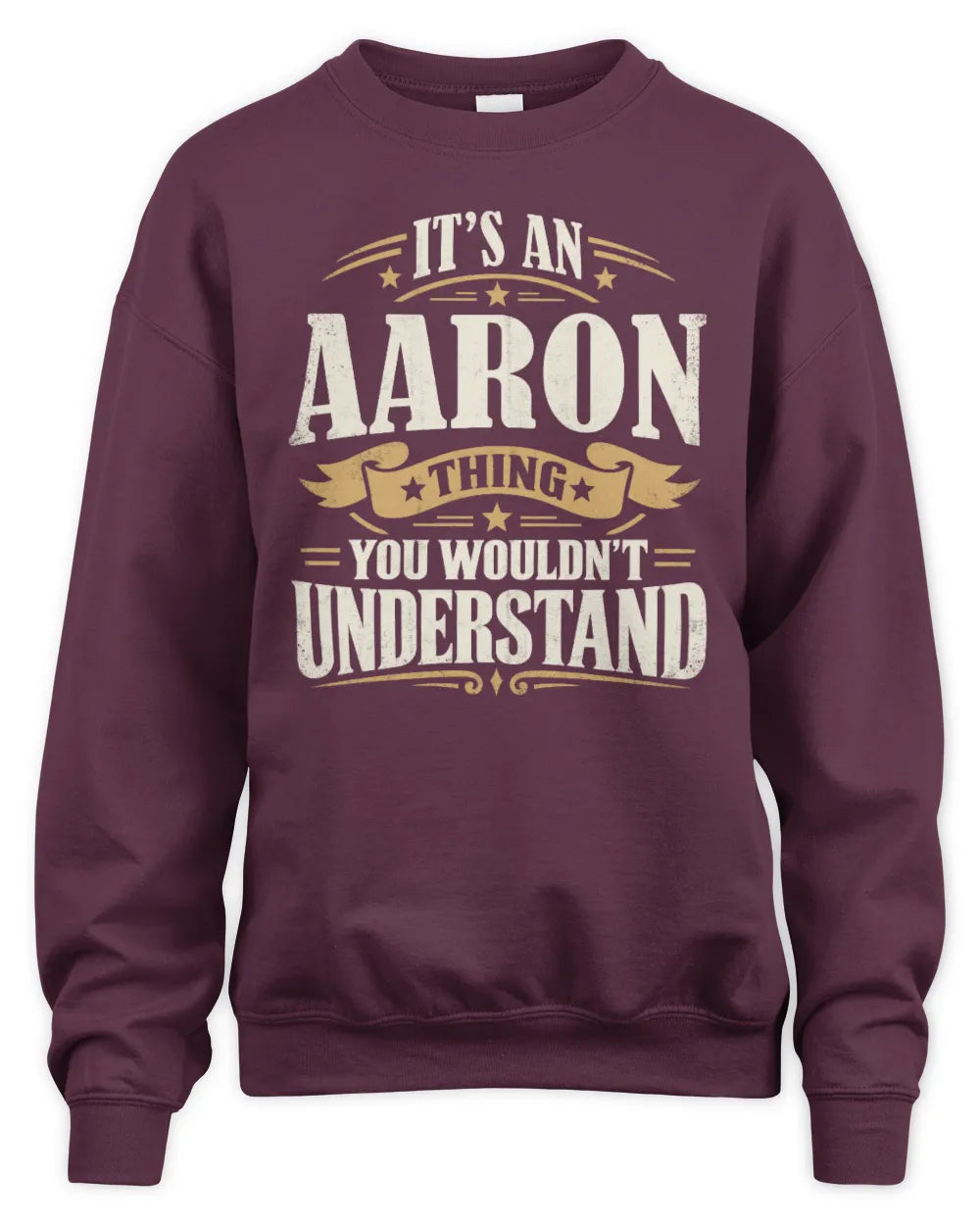 AARON P08 TH51 - Personalized “It’s a/an [NAME] Thing – You Wouldn’t Understand” Shirt - Unisex Sweatshirt - Maroon