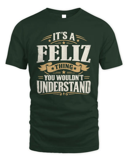 FELIZ P08 TH51 - Personalized “It’s a/an [NAME] Thing – You Wouldn’t Understand” Shirt - Unisex Standard T-Shirt - Forest Green