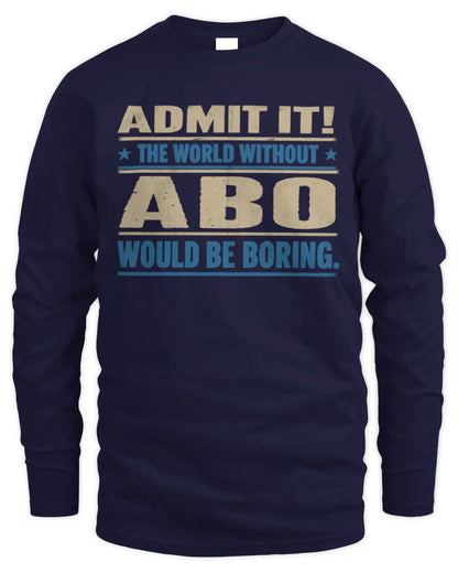 ABO TP68-K2-968 – Personalized Funny Quote Apparel “The World Without NAME Would Be Boring” - Men's Long Sleeved T-Shirt - Navy