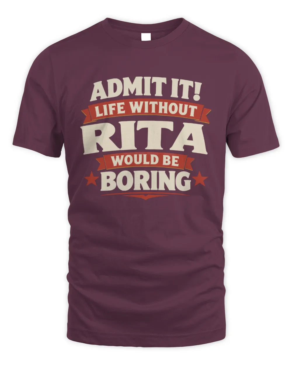 RITA P4 KT003 Personalized Funny Quote Apparel “Life Without NAME Would Be Boring” - Unisex Standard T-Shirt - Maroon
