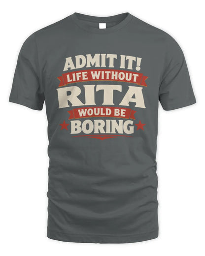 RITA P4 KT003 Personalized Funny Quote Apparel “Life Without NAME Would Be Boring” - Unisex Standard T-Shirt - Charcoal