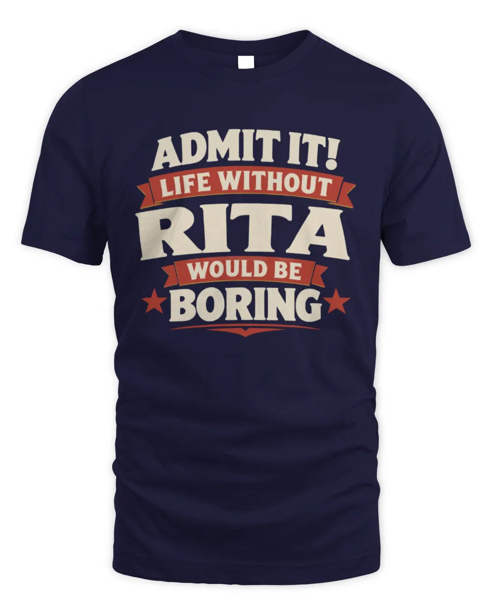 RITA P4 KT003 Personalized Funny Quote Apparel “Life Without NAME Would Be Boring” - Unisex Standard T-Shirt - Navy
