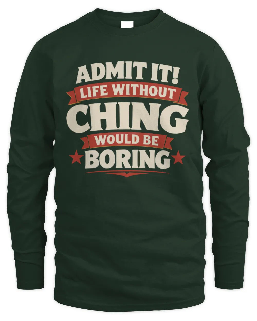 CHING P4 KT003 Personalized Funny Quote Apparel “Life Without NAME Would Be Boring” - Men's Long Sleeved T-Shirt - Forest Green