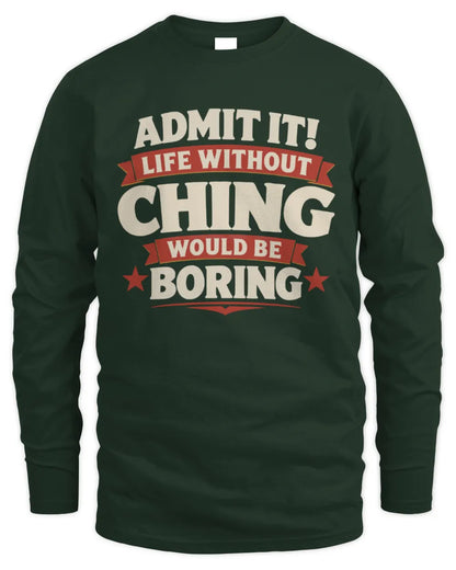 CHING P4 KT003 Personalized Funny Quote Apparel “Life Without NAME Would Be Boring” - Men's Long Sleeved T-Shirt - Forest Green
